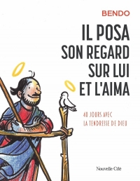 Il posa son regard sur lui et l'aima: 40 jours avec la tendresse de Dieu