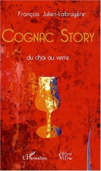 Cognac Story : Du chai au verre