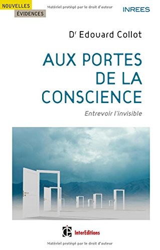Aux portes de la conscience - Entrevoir l'invisible