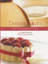 Desserts et vin : Desserts créatifs des étoiles de la pâtisserie