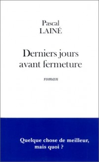 Derniers jours avant fermeture