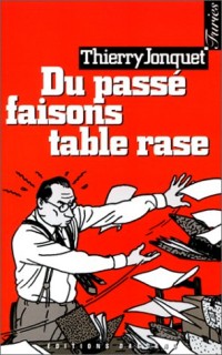 Du passé faisons table rase [9782910019204]