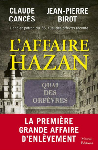 L'Ancien Patron du 36, Raconte l'Affaire Hazan