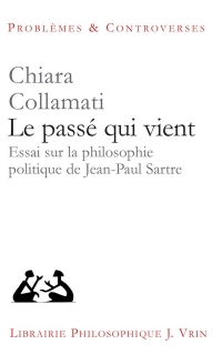 Le passé qui vient: Essai sur la philosophie politique de Jean-Paul Sartre