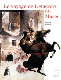 Eugène et le sultan : Le voyage du peintre Delacroix au Maroc