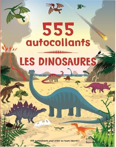 Les dinosaures : 555 autocollants
