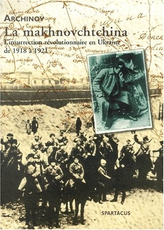 La makhanovchtchina : l'insurrection révolutionnaire en Ukraine de 1918 à 1921