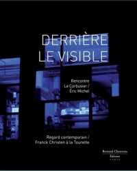 Derrière le visible / La Tourette