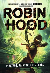 ROBIN HOOD 2 - PIRATAGE, PAINTBALL ET ZEBRES