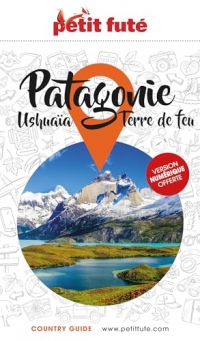 Guide Patagonie 2025 Petit Futé: Ushuaïa - Terre de Feu