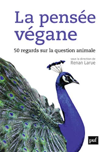 La pensée végane : 50 regards sur la condition animale