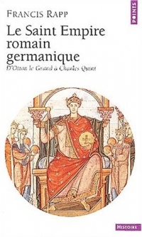 Le Saint Empire romain germanique : D'Otton le Grand à Charles Quint