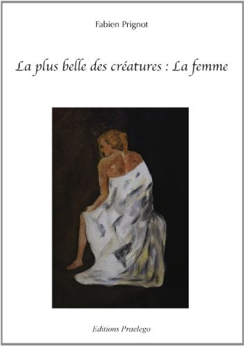La plus belle des créatures : la femme