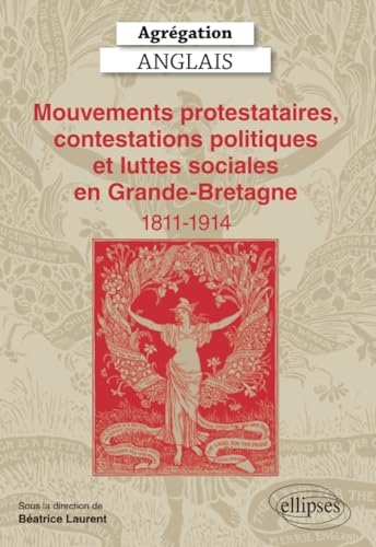 Agrégation Anglais 2025 - Mouvements protestataires, contestations politiques et luttes sociales en Grande-Bretagne (1811-1914)