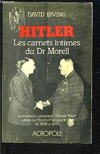 Hitler : Les carnets intimes du Docteur Morell. Le médecin personnel d'Adolf Hitler a tenu son journal au jour le jour de 1936 à 1945 [9788474101577]