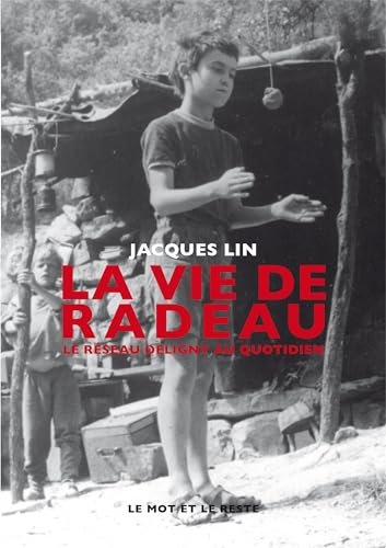 La Vie de radeau: Le réseau Deligny au quotidien