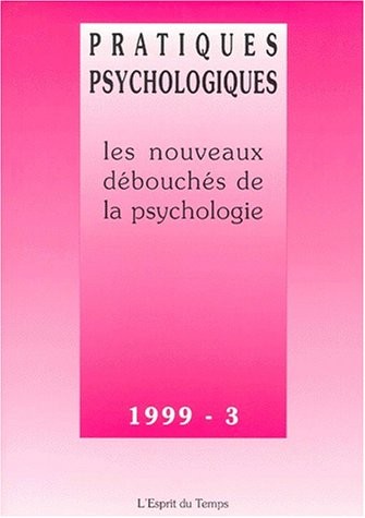 Pratiques psychologiques 1999, n° 3 : Les Nouveaux débouchés de la Psychologie