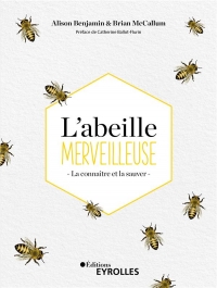 L'Abeille Merveilleuse - la Connaitre et la Sauver/Preface de Catherine Ballot-Flurin