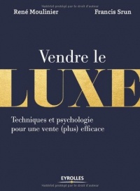 Vendre le luxe : Techniques et psychologie pour une vente (plus) efficace