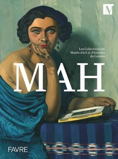 Les Collections du Musée d'art et d'histoire de Genève (MAH)