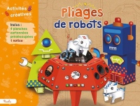 Pliages de robots : Avec 4 planches cartonnées prédécoupées, 1 notice