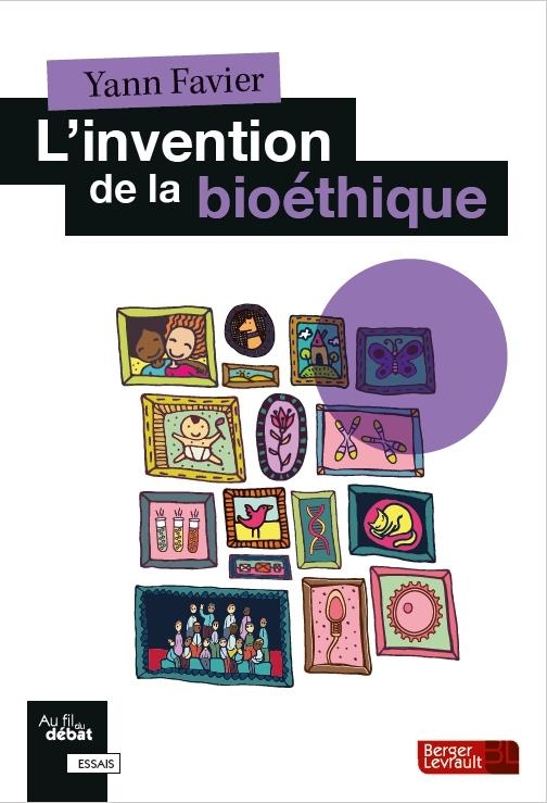 L'invention de la bioéthique