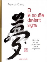 Et le souffle devient signe : Ma quête du vrai et du beau par la calligraphie