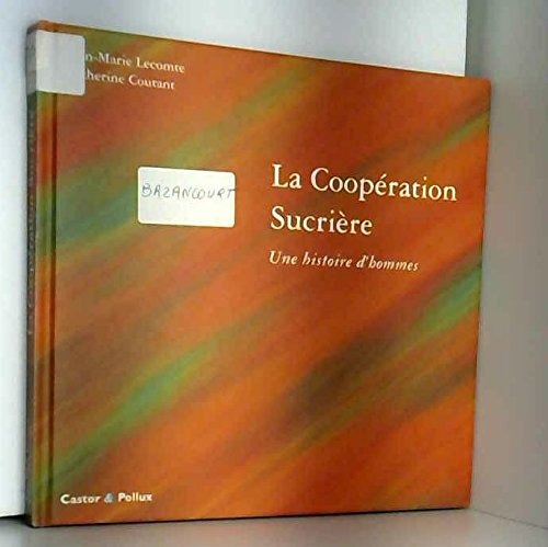 La Cooperation Sucriere, une Histoire d'Hommes
