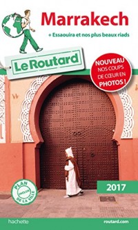 Guide du Routard Marrakech (+ Essaouira et nos plus beaux riads) 2017