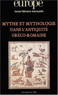 Europe, N° 904-905, Août-Se : Mythe et mythologie dans l'antiquité gréco-romaine