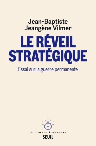 Le Réveil stratégique: Essai sur la guerre permanente