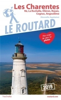 Guide du Routard Les Charentes 2019: Ré, La Rochelle, Oléron, Royan, Cognac, Angoulême (Nouvelle-Aquitaine)