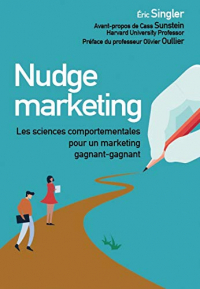 Nudge marketing (édition enrichie): Les sciences comportementales pour un marketing gagnant-gagnant (VILLAGE MONDIAL)