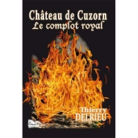 CHATEAU DE CUZORN: LE COMPLOT ROYAL