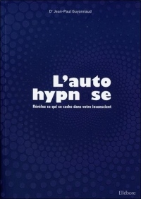 L'autohypnose - Révélez ce qui se cache dans votre inconscient