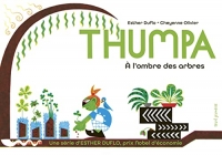 Thumpa À l'ombre des arbres. La pauvreté expliquée par Esther Duflo: La pauvreté expliquée par Esther Duflo