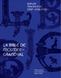 Sur les traces d’un chef-d'œuvre : la Bible de Moutier-Grandval