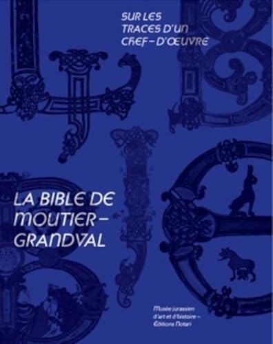 Sur les traces d’un chef-d'œuvre : la Bible de Moutier-Grandval