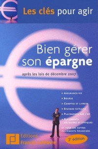Bien gérer son épargne : Après les lois de décembre 2007