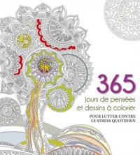 365 jours de pensées et dessins à colorier - pour lutter contre le stress quotidien