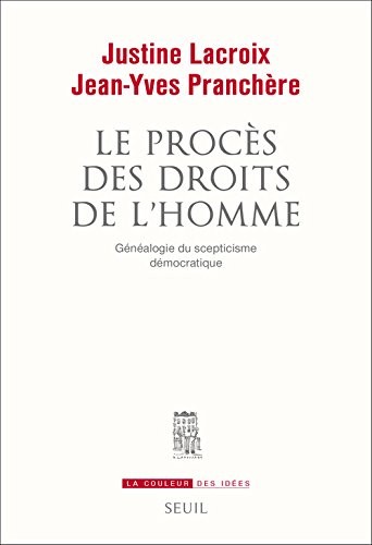 Le Procès des droits de l'homme. Généalogie du scepticisme démocratique