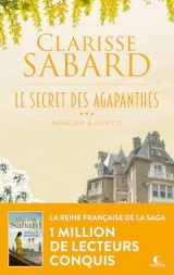 Le secret des Agapanthes : Morgane et Juliette : Tome 3