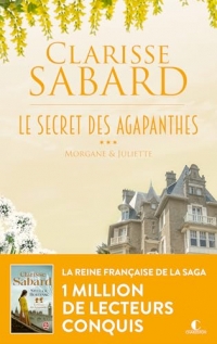 Le secret des Agapanthes : Morgane et Juliette: Le secret des Agapanthes : Tome 3