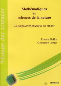 Mathématiques et Sciences de la Nature. La singularité physique du vivant.