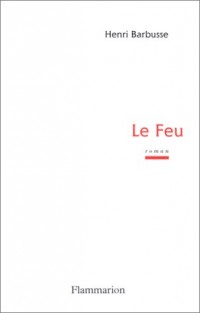 Le feu, journal d'une escouade suivi du 