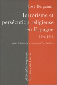 Terrorisme et persécution religieuse en Espagne : 1936-1939