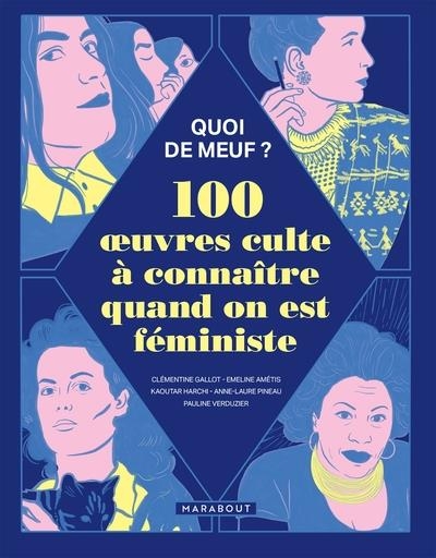 Quoi de meuf - 100 oeuvres culte à connaître quand on est féministe