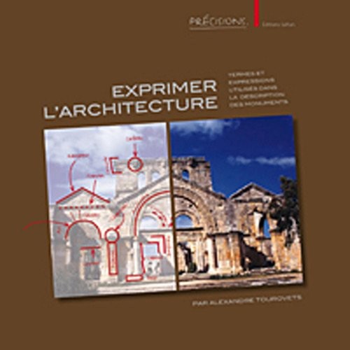 Exprimer l’architecture : Termes et expressions utilisés dans la description des monuments