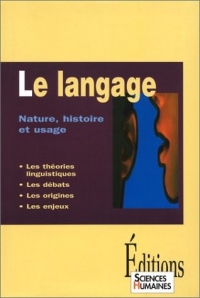 Le langage : Nature, histoire et usage