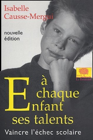 A chaque enfant ses talents : Vaincre l'échec scolaire